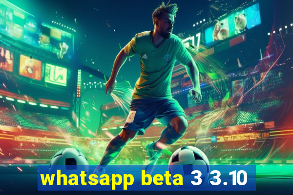 whatsapp beta 3 3.10